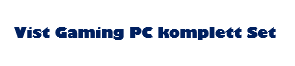 Vist Gaming PC komplett Set